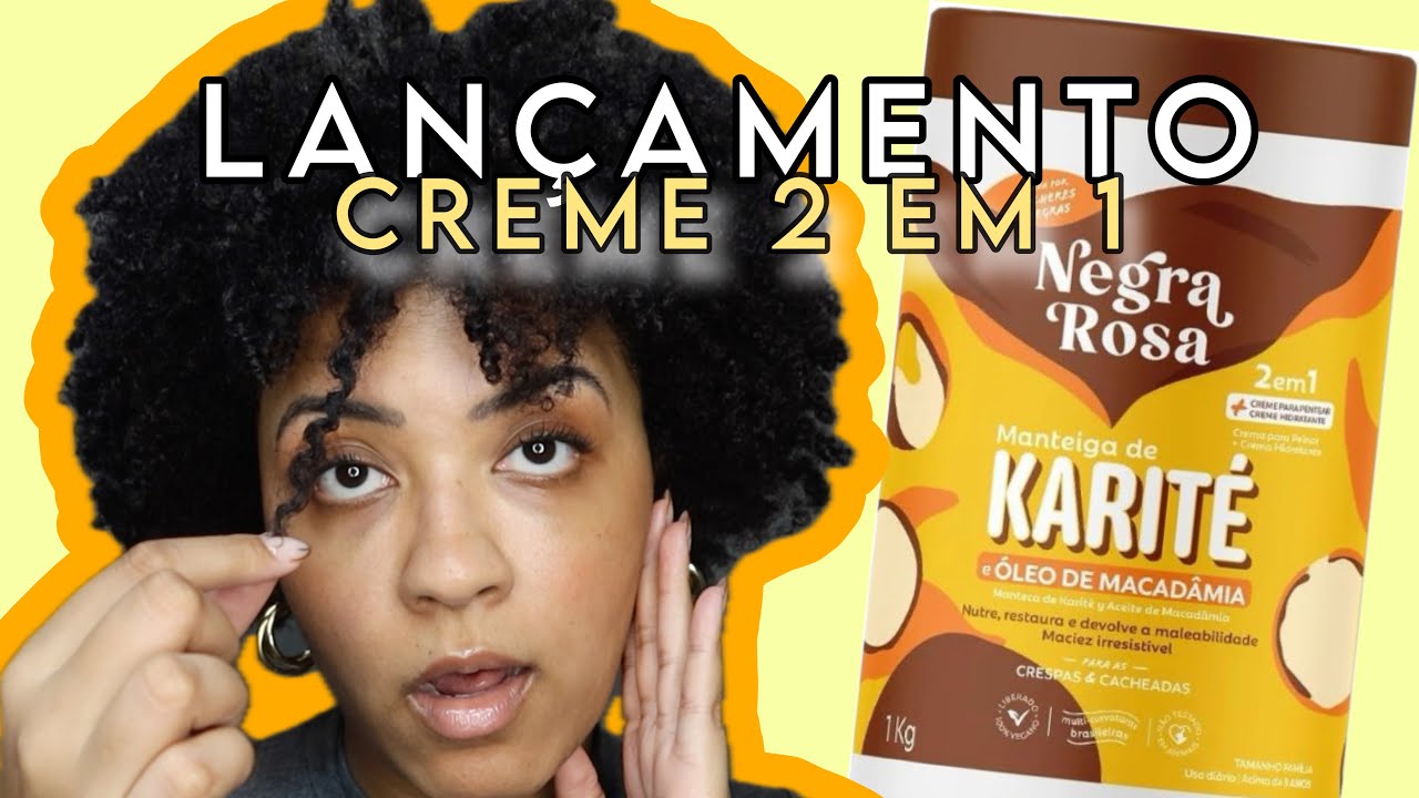 TESTANDO CREME 2 EM 1 KARITÉ NEGRA ROSA | Finalização cabelo crespo