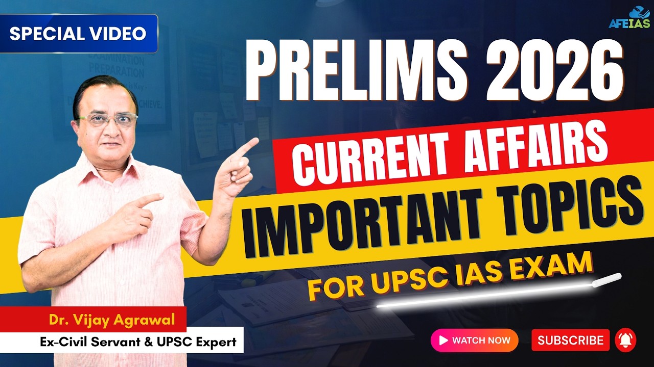 IMPORTANT TOPICS FOR UPSC PRELIMS 2026 (CURRENT AFFAIRS) | CIVIL SERVICES | DR. VIJAY AGRAWAL AFEIAS