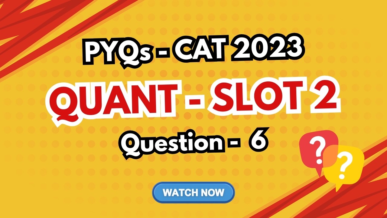 CAT 2023 Slot 2 Quant PYQ | Question 6 Explained | CAT Quantitative Ability