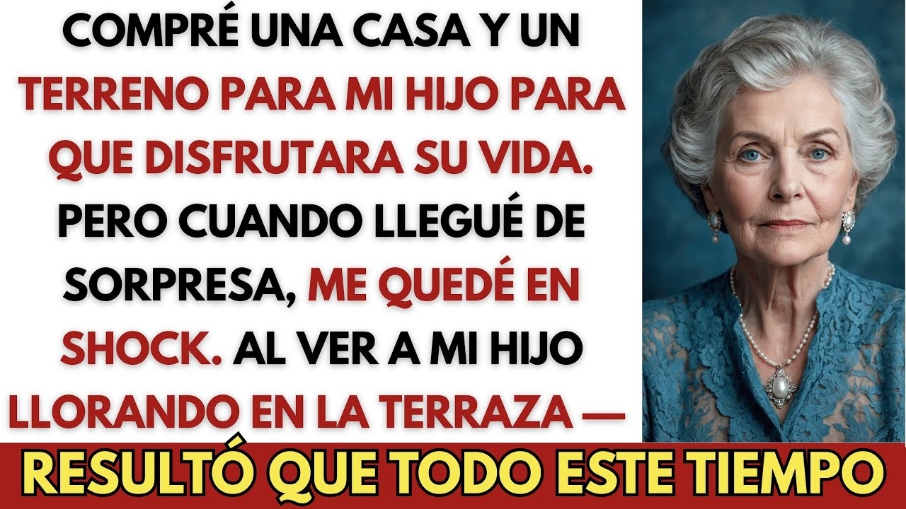 Compré una Casa y un Terreno para Mi Hijo  Cuando Regresé, Lo Vi Llorando — Todo Este Tie