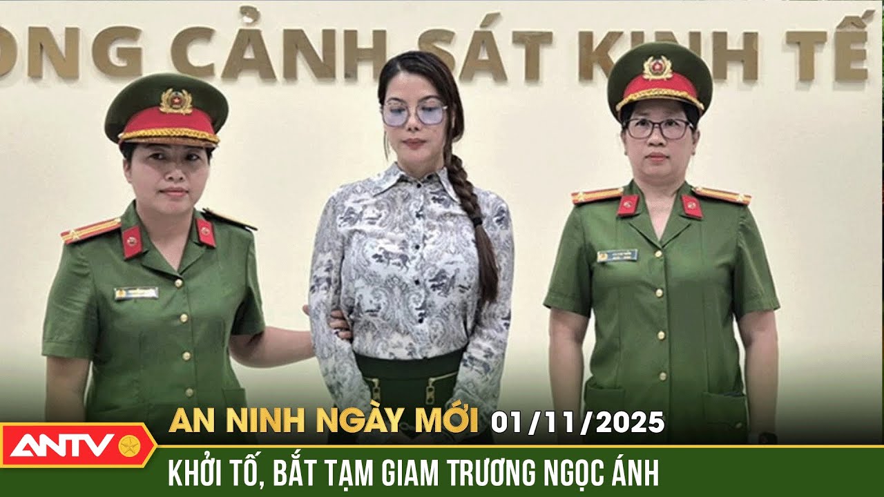 An ninh ng&agrave;y mới ng&agrave;y 1/11: Khởi tố, bắt tạm giam nghệ sĩ, người mẫu Trương Ngọc &Aacute;nh | ANTV