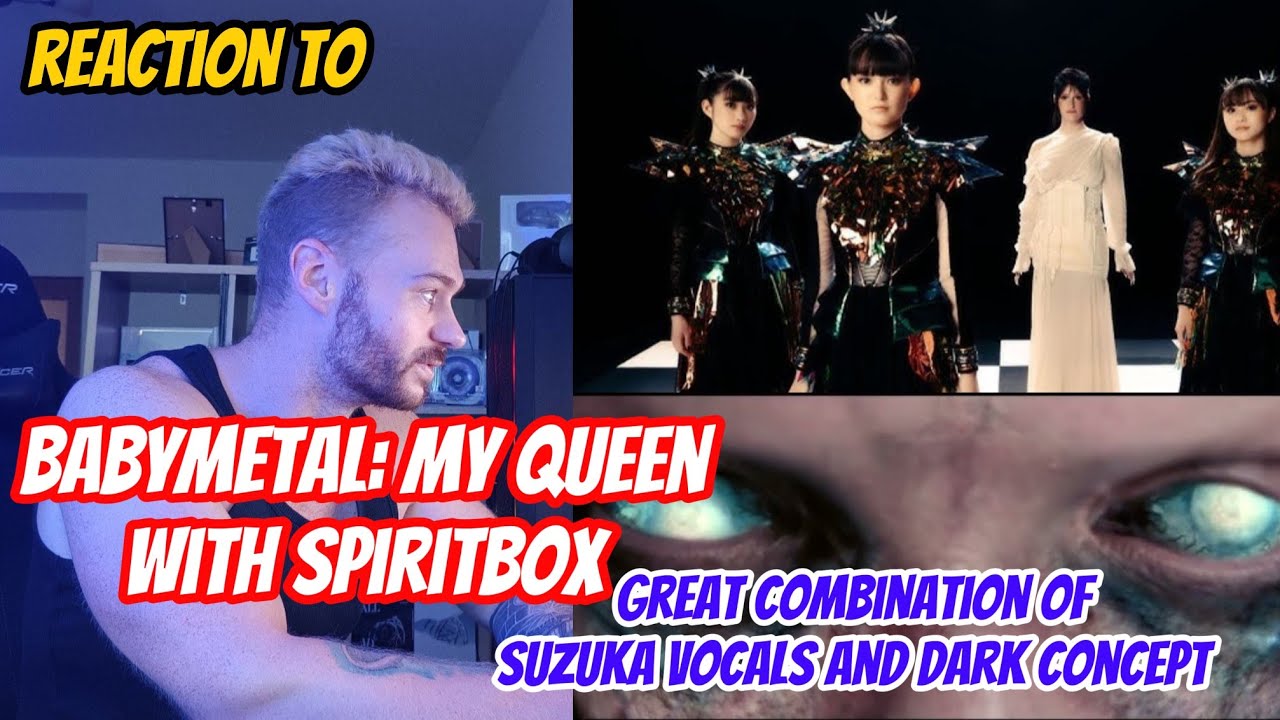 FIRST reaction to BABYMETAL: My Queen (ft. Spiritbox)