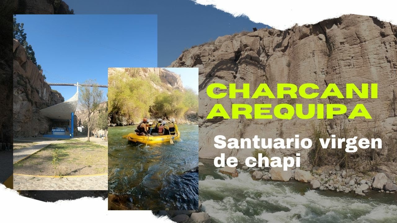 charcani Arequipa | santuario virgen de chapi | el inicio de valle chilina