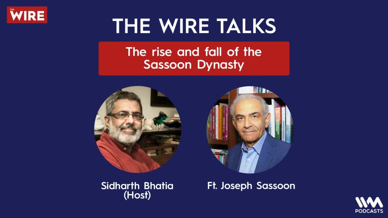 The Wire Talks Ep. 59 : The rise and fall of the Sassoon Dynasty Ft. Joseph Sassoon