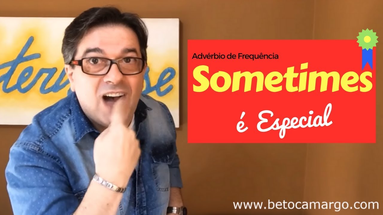SOMETIMES - Advérbio de Frequência Muito Especial - Dica de Inglês do Tio Beto