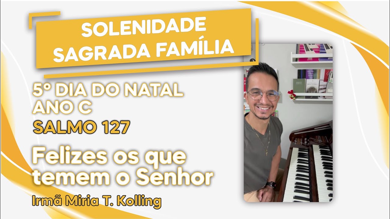 Salmo 127 - Felizes os que temem o Senhor - Domingo da Sagrada Família - melodia ir. Miria
