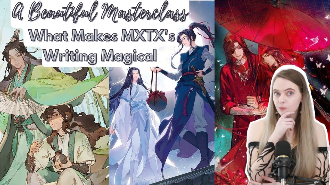 A MASTERCLASS IN WRITING! What Makes MXTX A Great Writer: A Video Essay by a Fan [SVSSS, MDZS &TGCF]