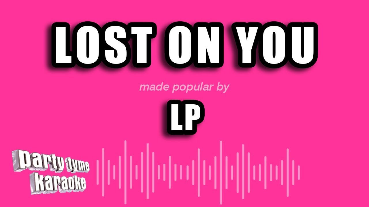 LP - Lost On You (Karaoke Version)