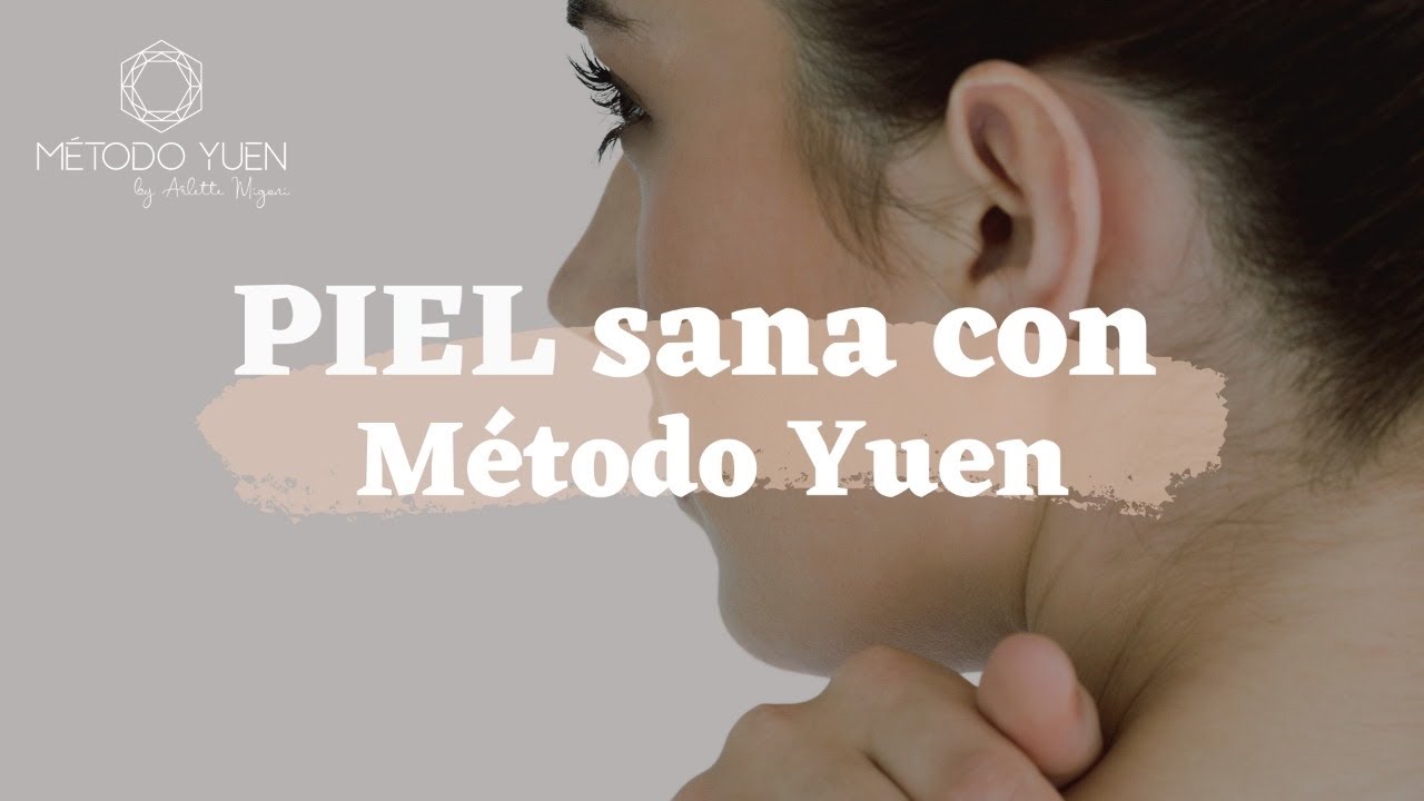 PIEL sana con Método Yuen