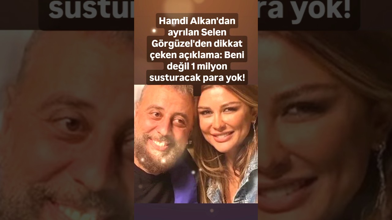 HAMDİ ALKAN'A ESKİ EŞİ SELEN G&Ouml;RG&Uuml;ZEL'DEN G&Ouml;NDERME BENİ DEĞİL 1 MİLYON SUSTURACAK PARA YOK..