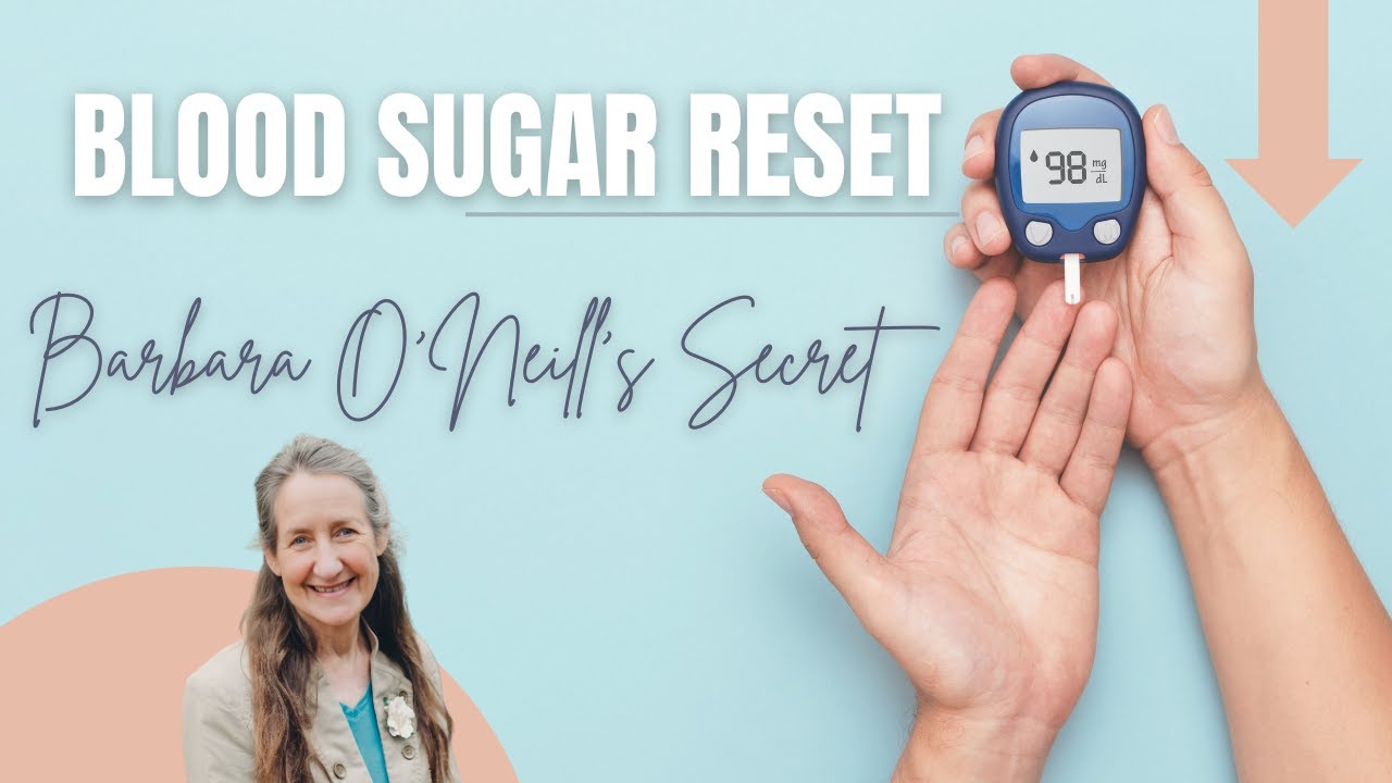 Blood Sugar Reset: Barbara O'Neill&rsquo;s Secret