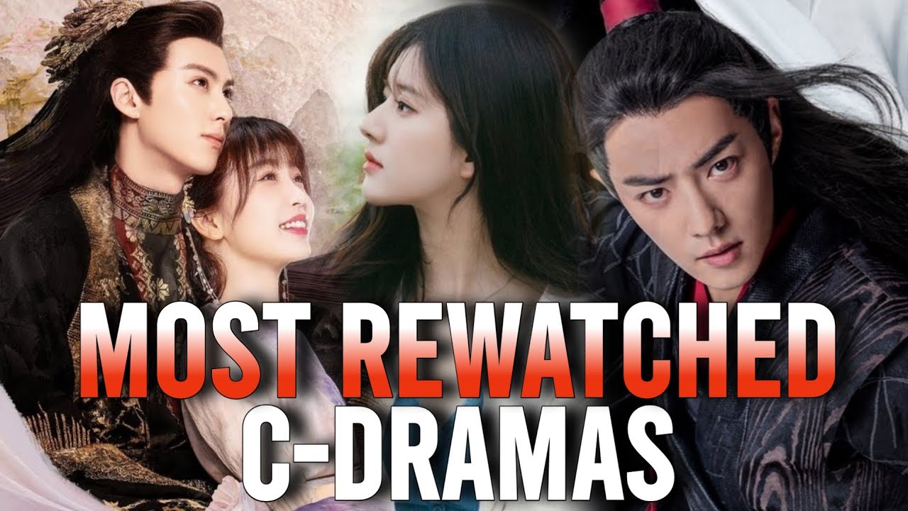 Top 12 Most Rewatched Chinese Dramas Ever | Highest Rated New Generation C-Dramas (2026)