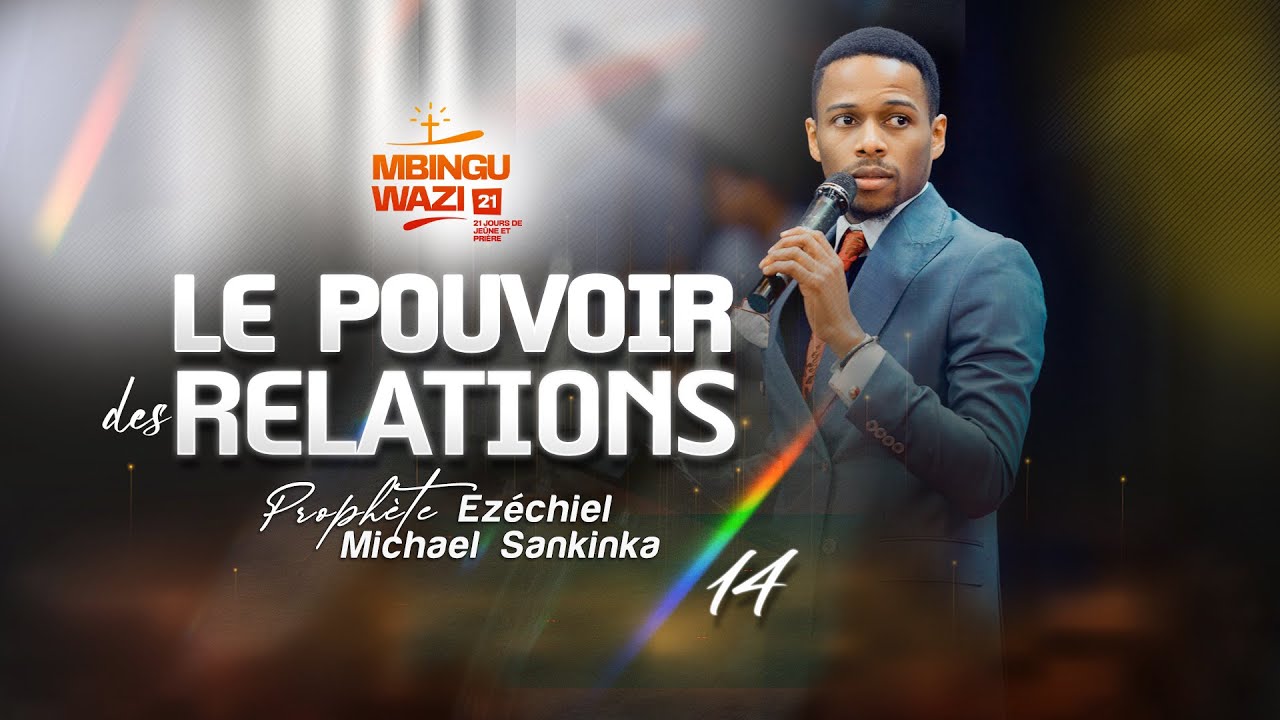 LE POUVOIR DES RELATIONS - Prophète EZECHIEL MICHAEL SANKINKA