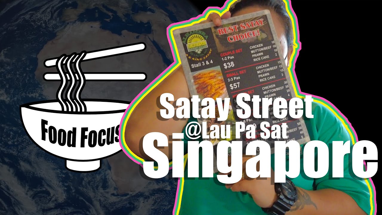 Food Focus - Satay Street Singapore (Lau Pa Sat) 🇸🇬