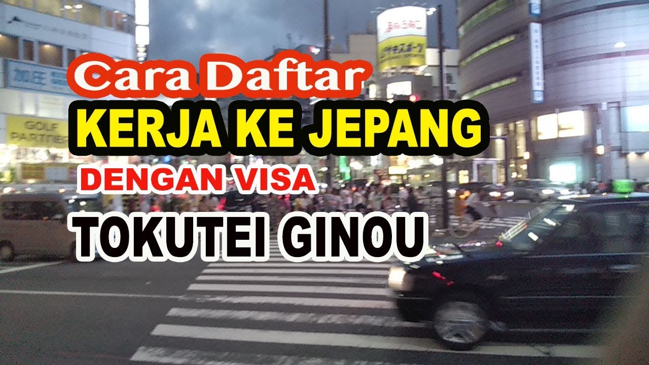 Cara Daftar Kerja Ke Jepang dengan Visa Tokutei Ginou