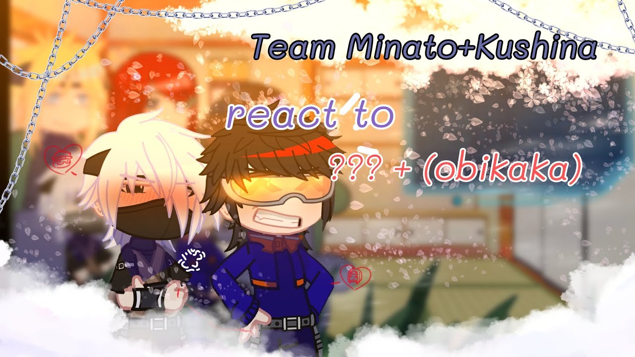Team Minato(+kushina) react to ??? (+obikaka♡) | EP 1/? | Naruto Shippuden |
