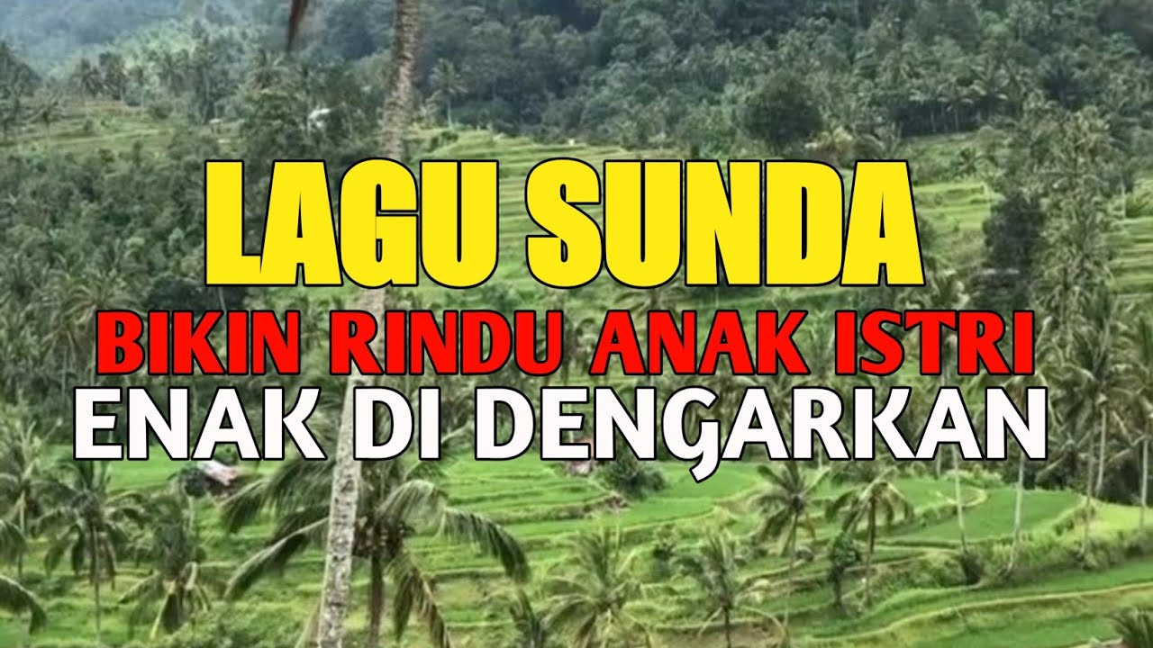 LAGU SUNDA LAWAS SEDIH BIKIN RINDU ANAK ISTRI DI KAMPUNG 