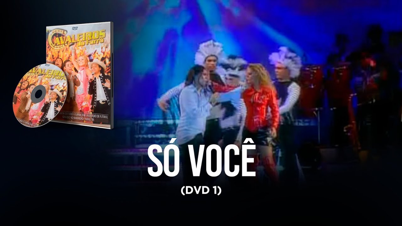 Só você - DVD Cavaleiros do forró 1 
