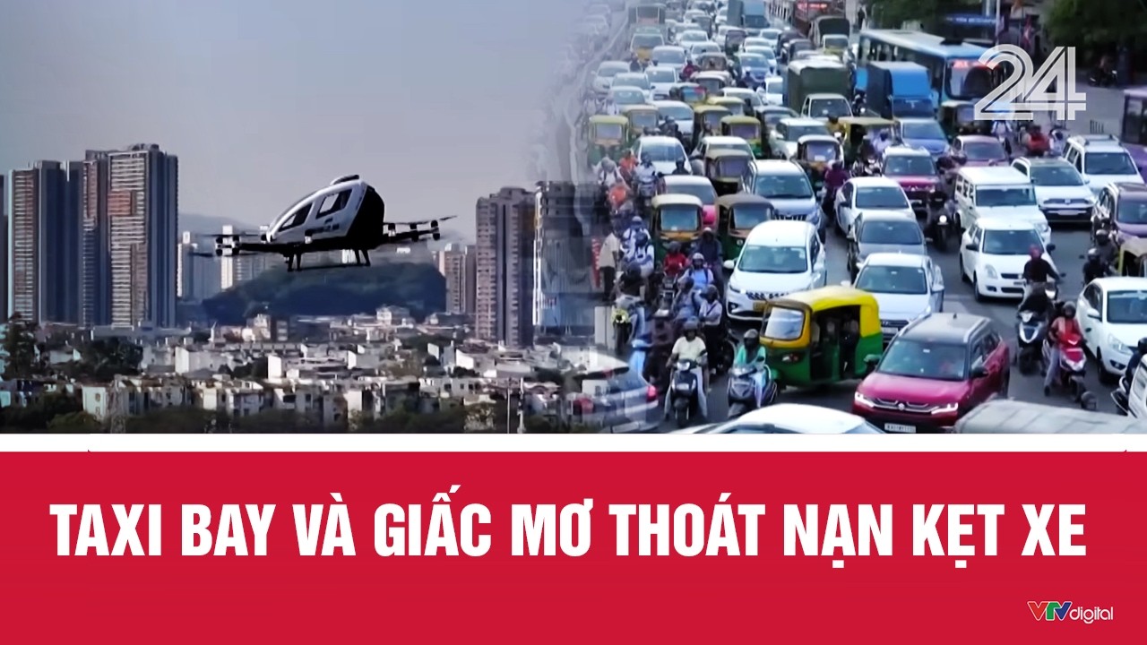 Taxi bay và giấc mơ thoát nạn kẹt xe | VTV24