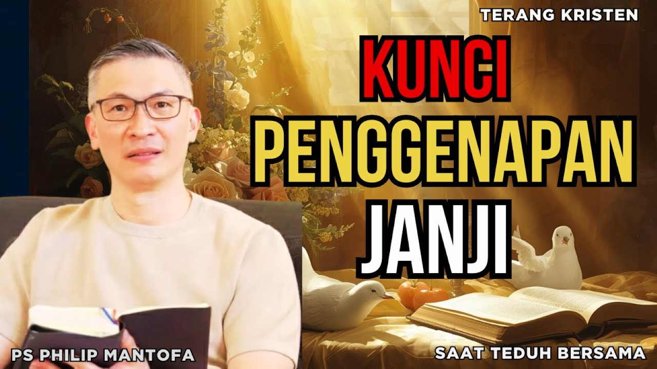 Kenal Tuhan: Rahasia Agar Janji-Nya Segera Digenapi | SAAT TEDUH PS PHILIP MANTOFA