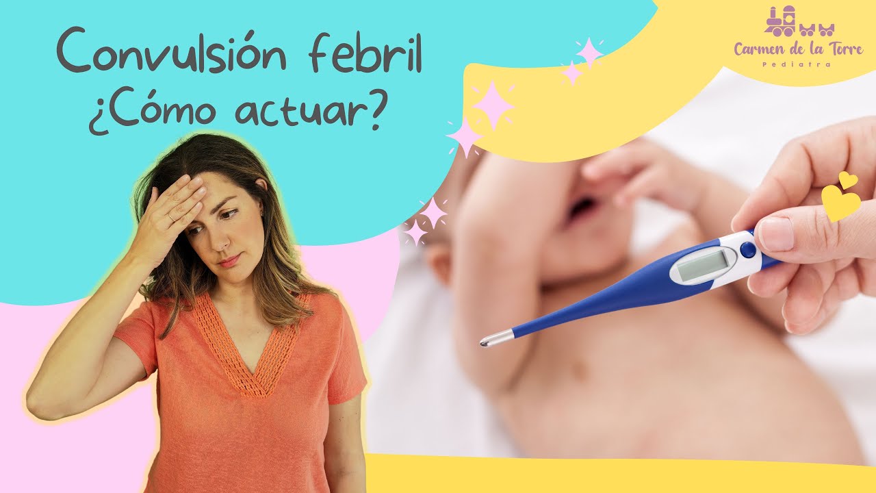 Todo lo que necesitas saber sobre las CONVULSIONES FEBRILES