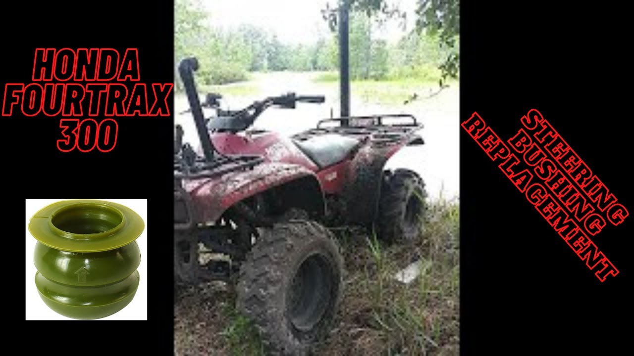 honda fourtrax 300 steering bushing