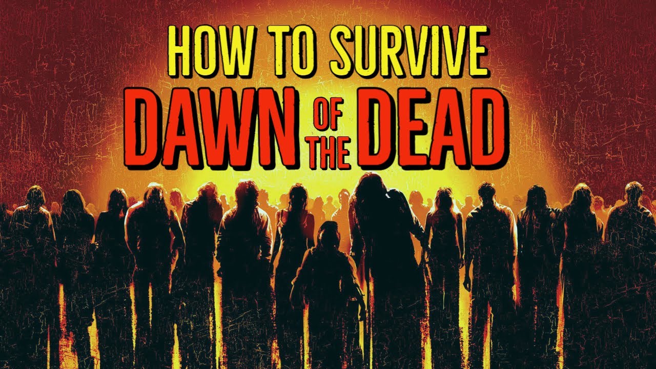 How to survive the 'DAWN OF THE DEAD' (2004)