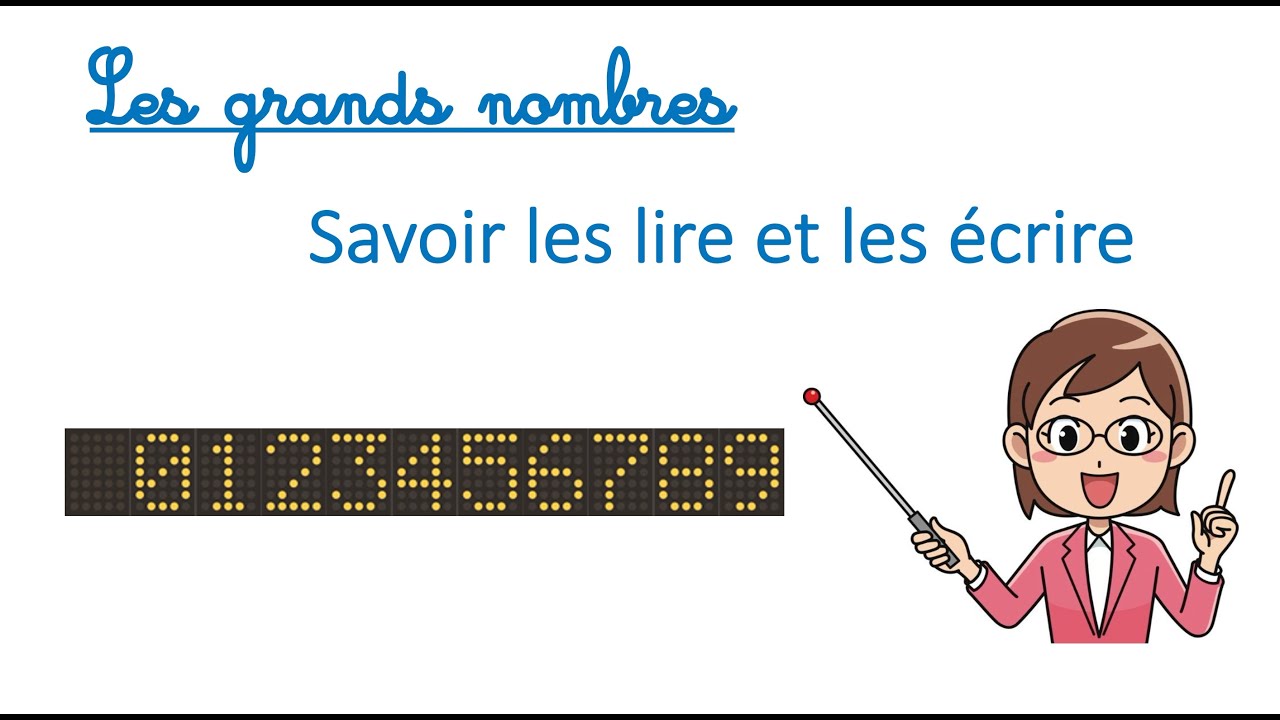 Mathématiques - Les grands nombres (savoir les écrire et les lire)
