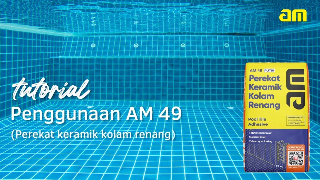 Tutorial Cara Aplikasi AM 49 (Perekat Keramik Kolam Renang)