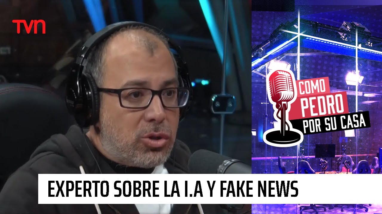 Las fake news y la inteligencia artificial: Experto analiza los fenómenos | Como Pedro por su casa