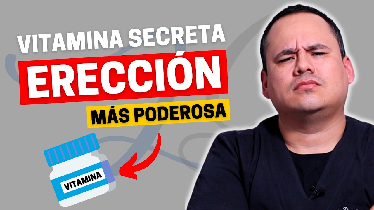 VITAMINA SECRETA PARA UNA ERECCIÓN PODEROSA: ¡DESCÚBRELA AHORA! | DR. LUIS GUTIERREZ