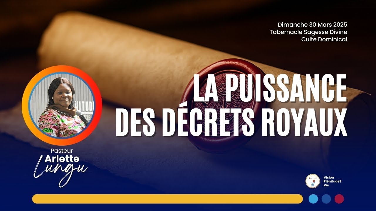 250330 LA PUISSANCE DES D&Eacute;CRETS ROYAUX | Pasteur Arlette LUNGU