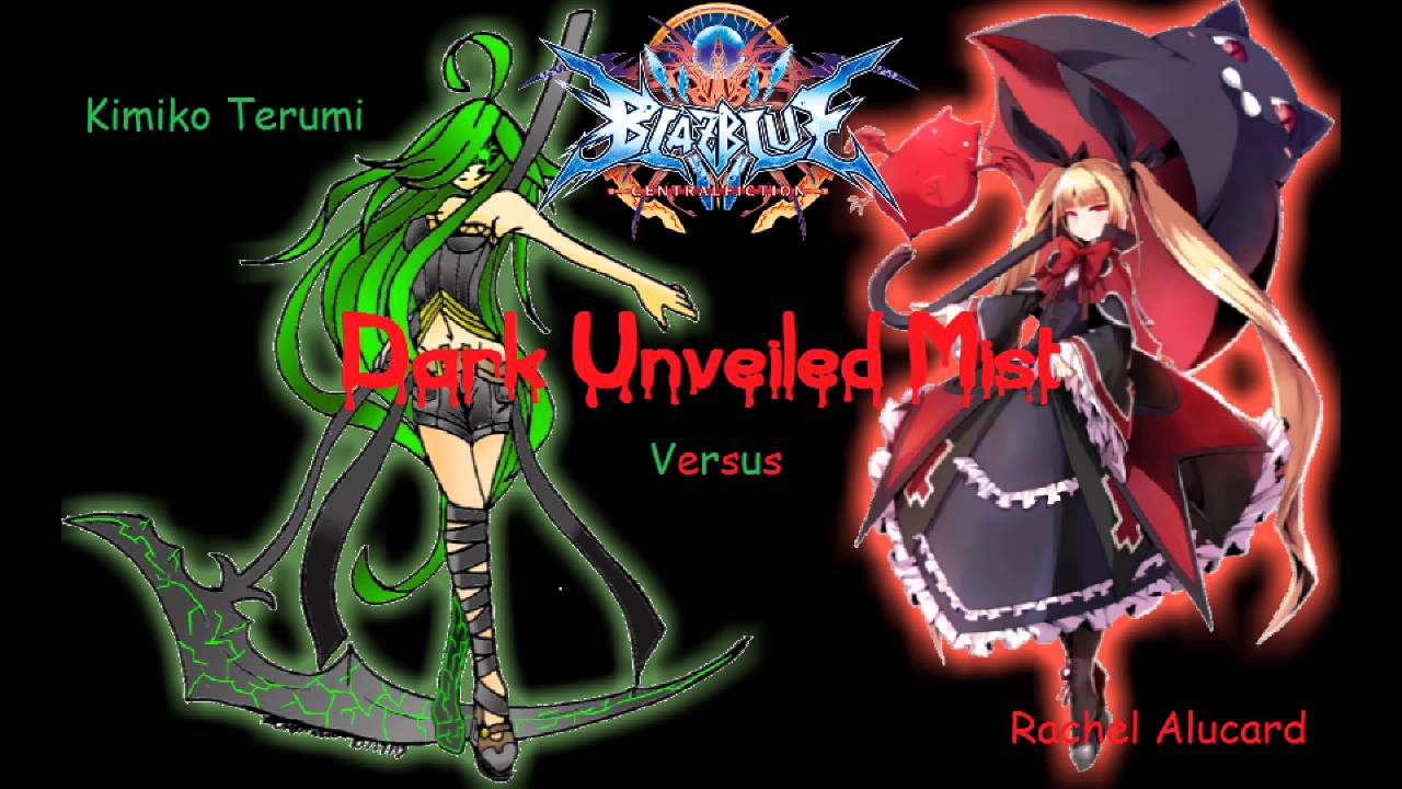 Blazblue Central Fiction (FANMADE) - Dark Unveiled Mist (Kimiko versus Rachel Theme)
