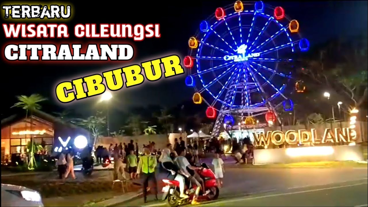 WISATA CILEUNGSI TERBARU (CITRALAND CIBUBUR) WOODLAND