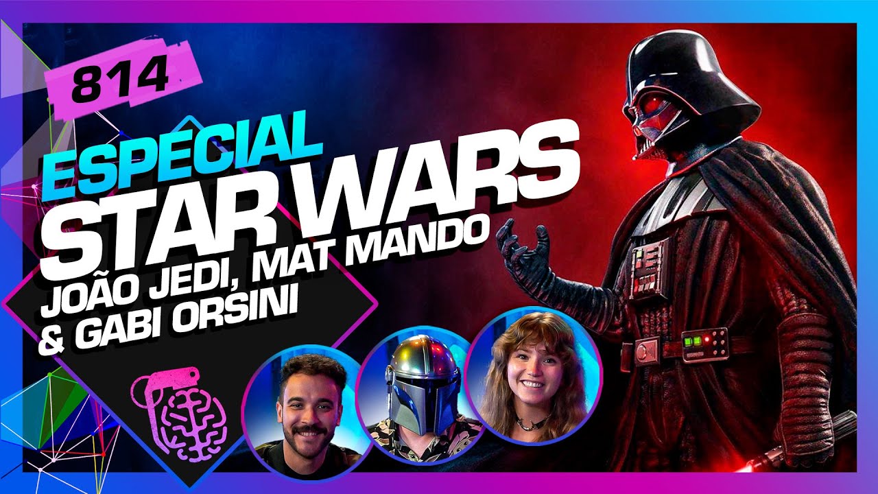 STAR WARS: GABI ORSINI, JOÃO JEDI E MAT MANDO  - Inteligência Ltda. Podcast #814