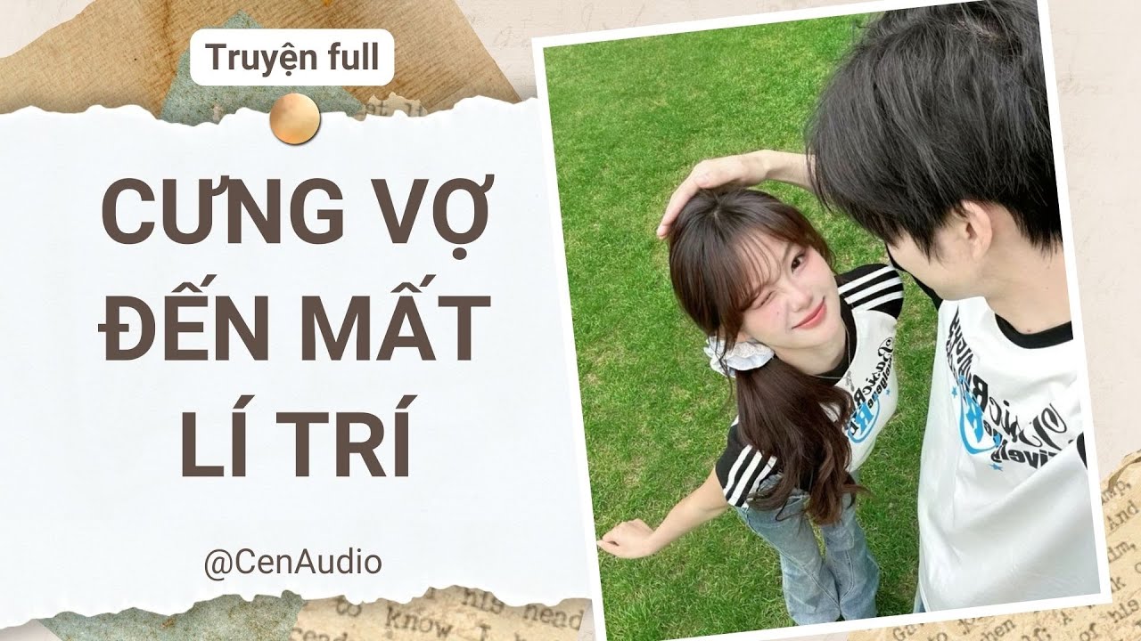 Full audio | CƯNG VỢ ĐẾN MẤT LÍ TRÍ | Cen audio #truyenaudio #audio