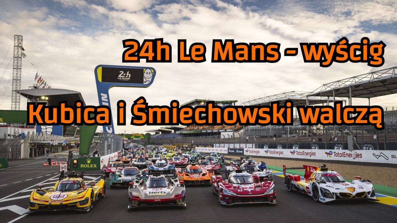Wyścig 24h Le Mans 2026. Jak p&oacute;jdzie Kubicy i Śmiechowskiemu? Kibicujemy razem! #Kubica