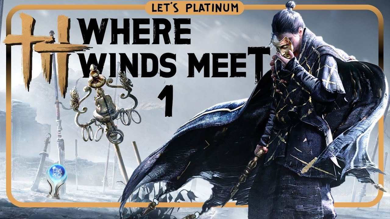 WHERE WINDS MEET ❑ 1 – BEGINNING OF A LONG JOURNEY 🏆 LET'S PLATINUM PS5 PRO Gameplay Walkthrough