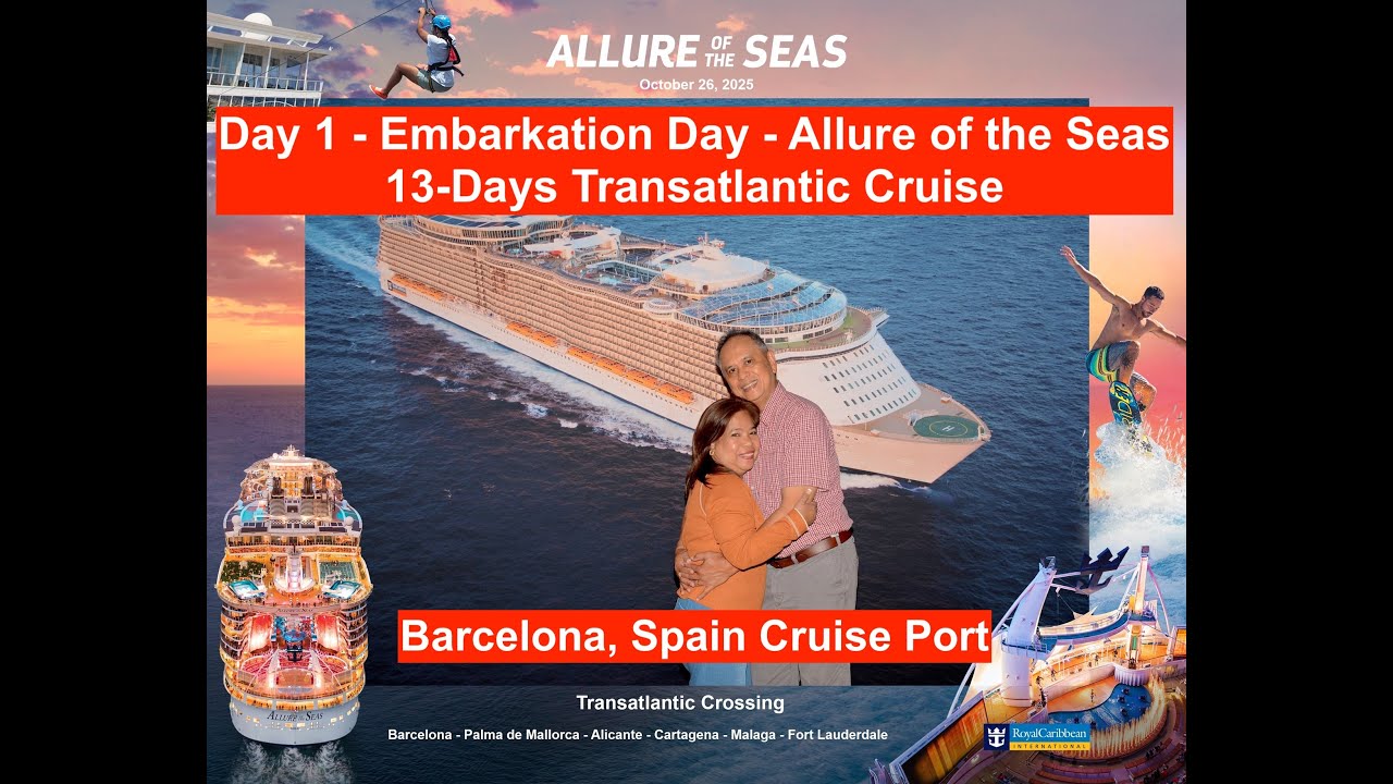 Day 1 - Embarkation Day - Allure of the Seas (13-Days Transatlantic  Cruise) Barcelona Cruise Port