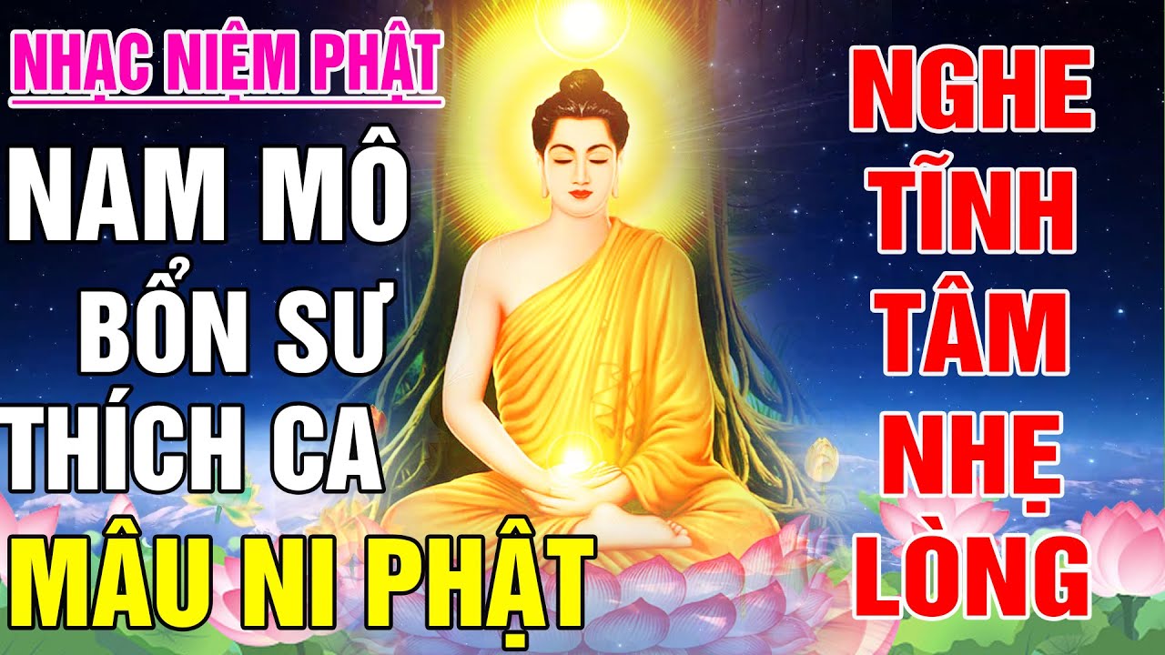 Nhạc Niệm Phật - Nam Mô Bổn Sư Thích Ca Mâu Ni Phật -Giai Điệu Mới - Nghe Tăng Phước Đức Cầu Bình An