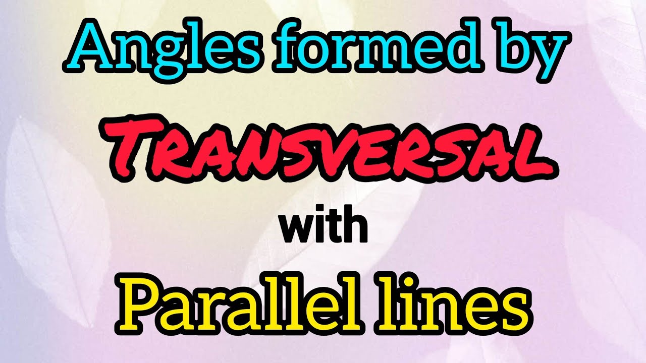 Angles formed by a Transversal with Parallel lines| Parallel lines and Transversal | Maths class