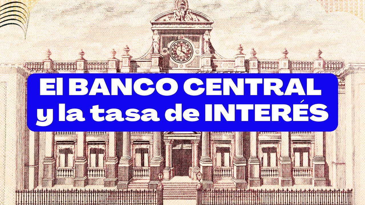 El BANCO CENTRAL y la tasa de INTERÉS.