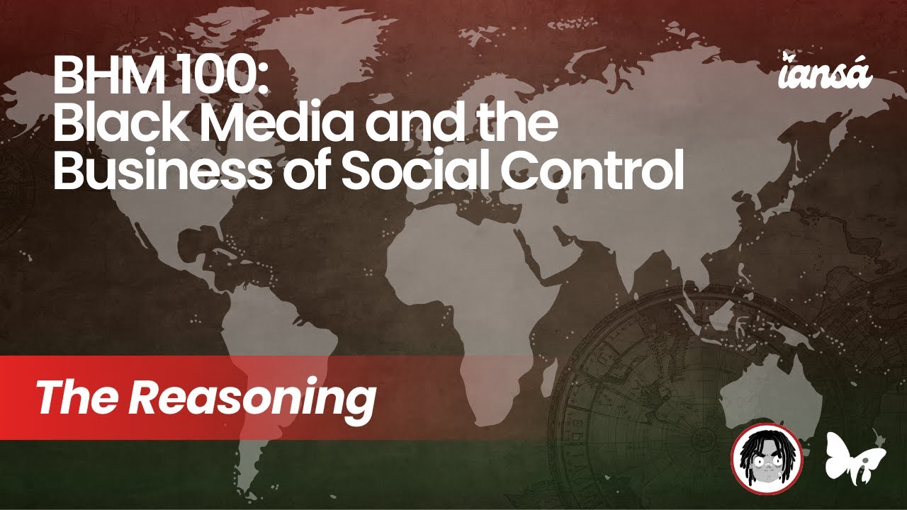 BHM 100: Black Media and the Business of Social Control | The Reasoning