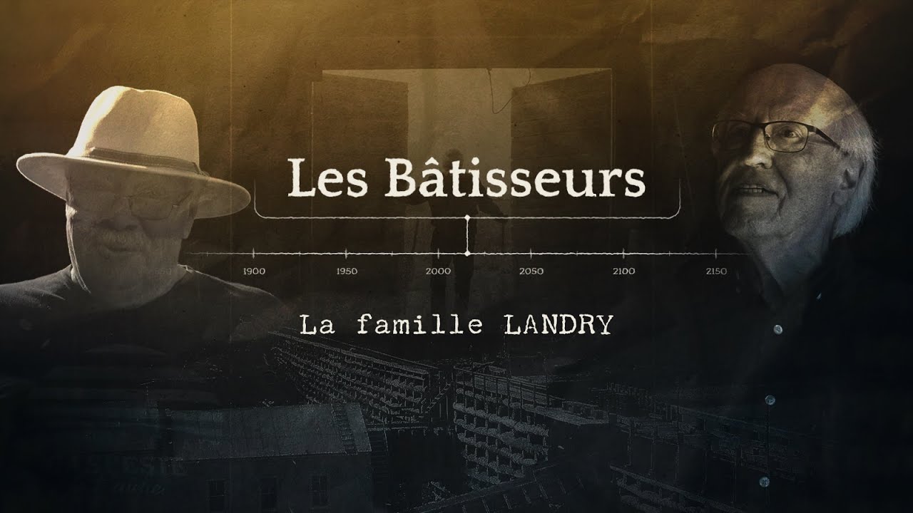 Les Bâtisseurs: La famille Landry
