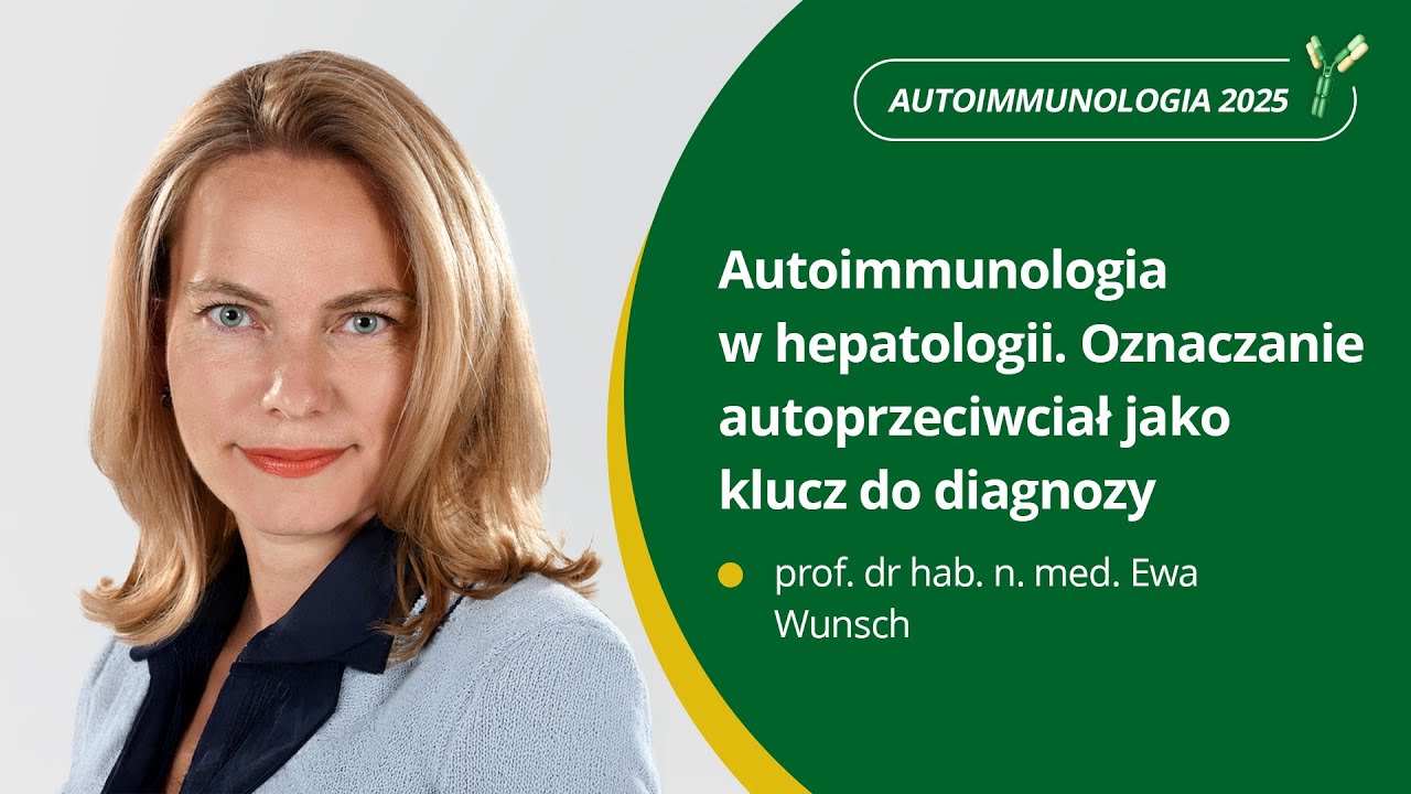 Autoimmunologia w hepatologii. Oznaczanie autoprzeciwciał jako klucz do diagnozy