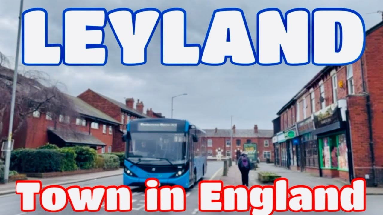 Exploring Leyland Town | Town in England | Lancashire