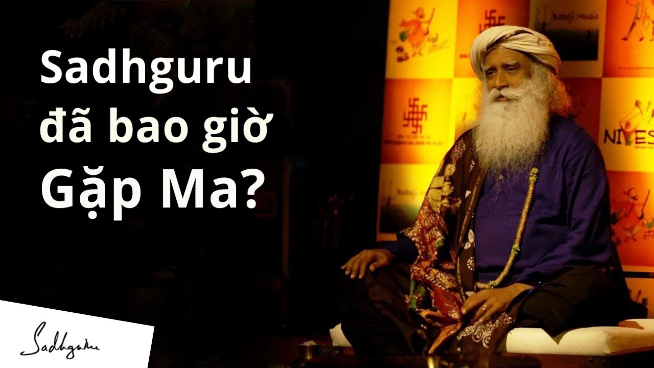 Видел ли Садхгуру когда-нибудь привидение? | Sadhguru Vietnamese