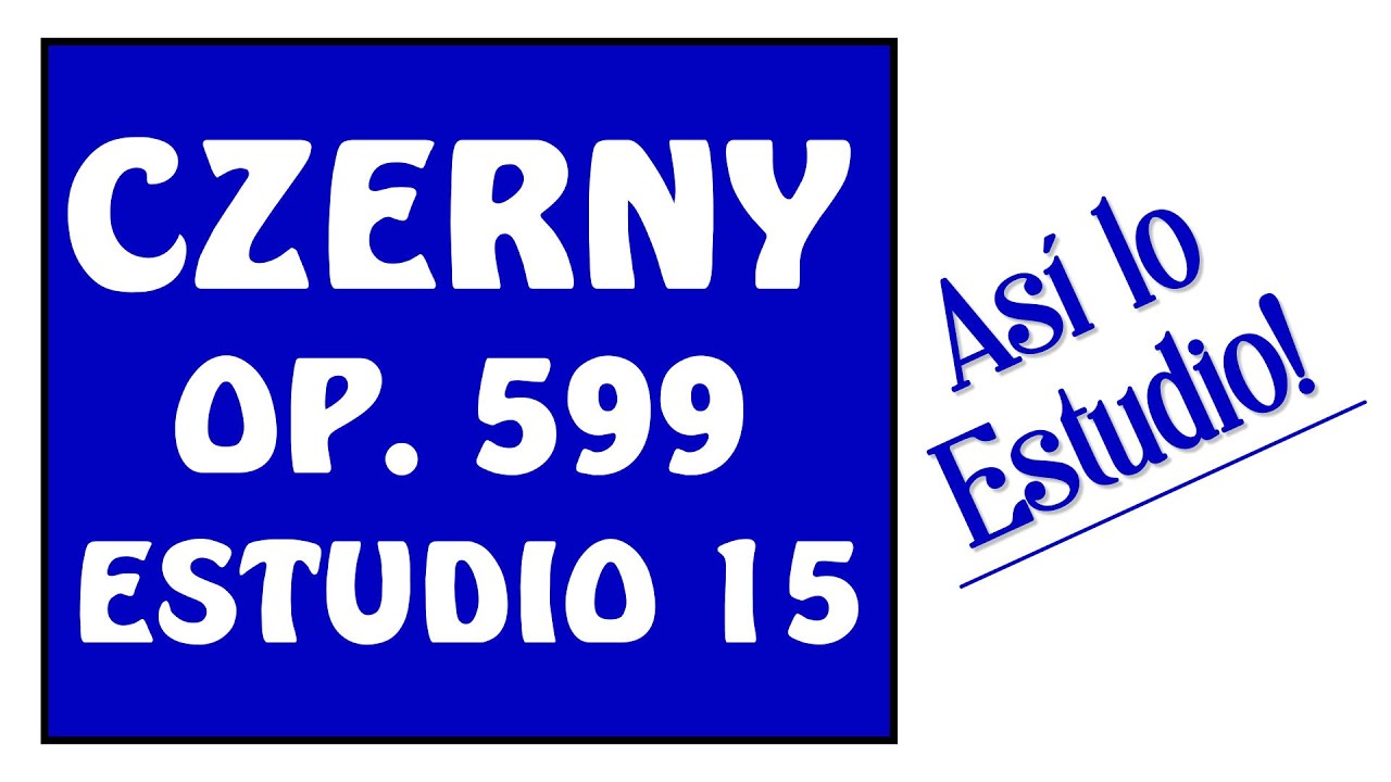 CZERNY Op. 599 No. 15 - ¡Cómo estudiarlo!