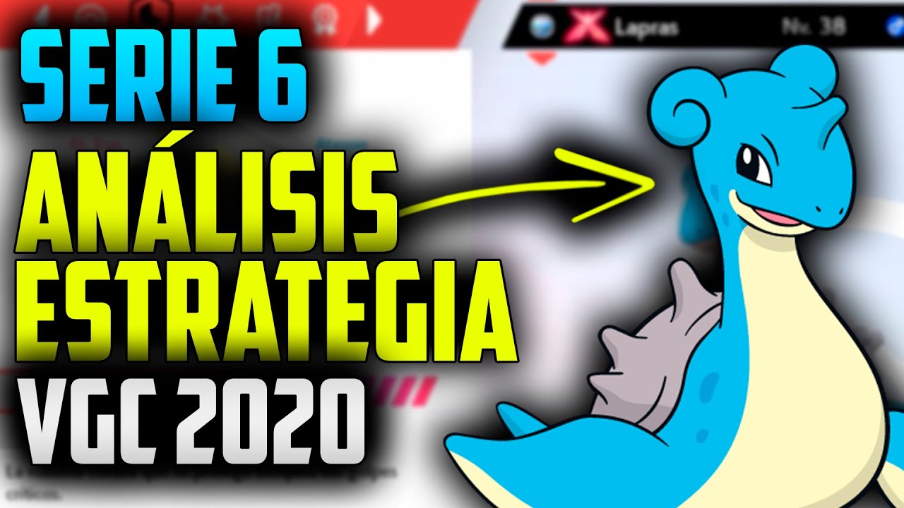 💧AN&Aacute;LISIS y ESTRATEGIA para LAPRAS GIGAMAX en VGC 2020 SERIE 6💧 - POK&Eacute;MON ESPADA Y ESCUDO