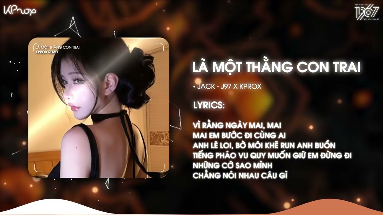 Là 1 Thằng Con Trai (1 Hour) - Jack - J97 x KProx Remix / Audio Lyrics Video